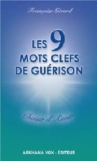 Les 9 mots clés de guérison - Françoise Gérard