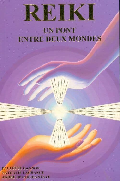 Reiki. Un pont entre deux mondes - Paulette Gagnon