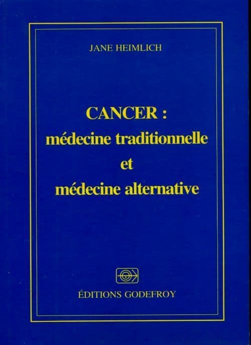 Cancer : Médecine traditionnelle et médecine alternative - Jane Heimlich