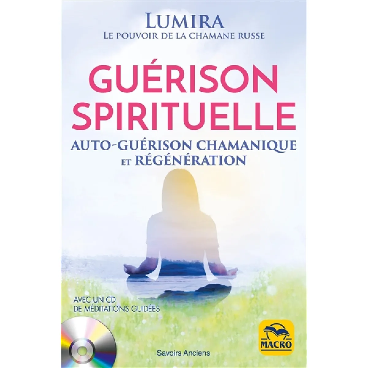 Guérison spirituelle : auto-guérison chamanique et régénération